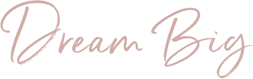 Dream Big